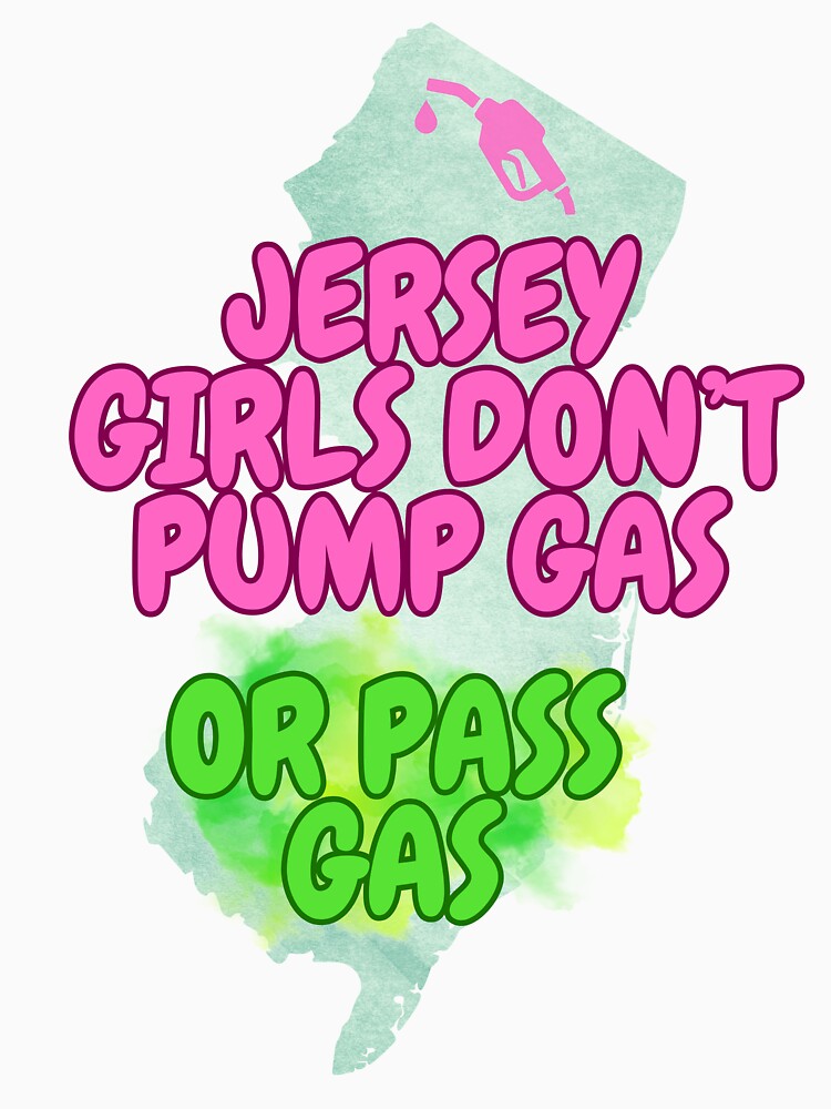 Jersey Girls Don't Pump Gas (or Pass Gas) by tasteful-art Unisex , , , Long Sleeve Tee