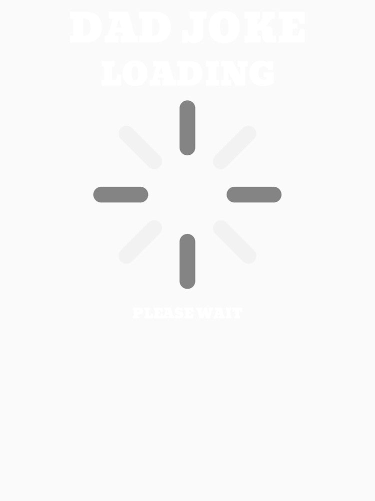 Dad Joke Loading Please Wait Dad Joke Loading Meme by ArabCorner Unisex , , , Long Sleeve Tee