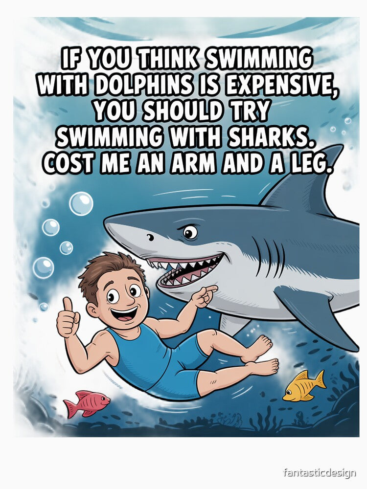 Funny Humor If you think swimming with Dolphins is expensive by fantasticdesign Unisex , , , Long Sleeve Tee