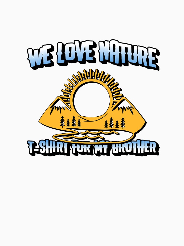 We love nature for brothers by myonlinethings Unisex , , , Long Sleeve Tee