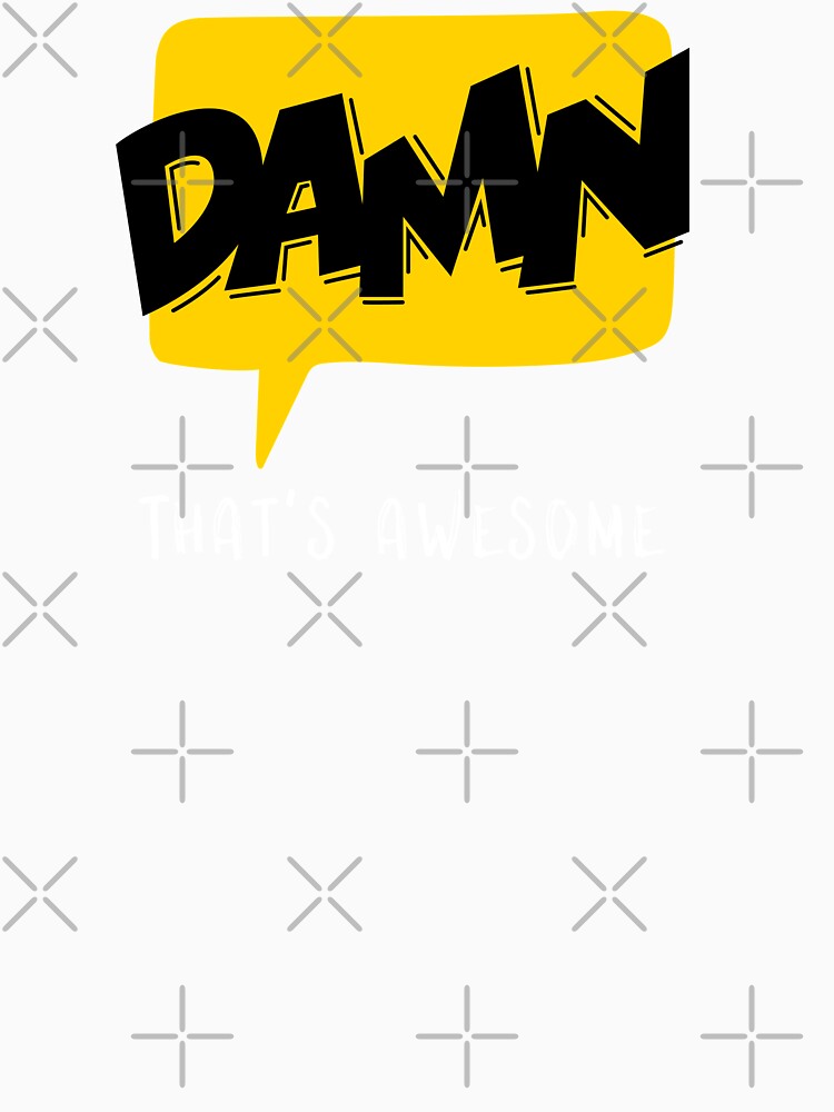 Damn - That's Awesome by eskitus2020 Unisex , , , Long Sleeve Tee