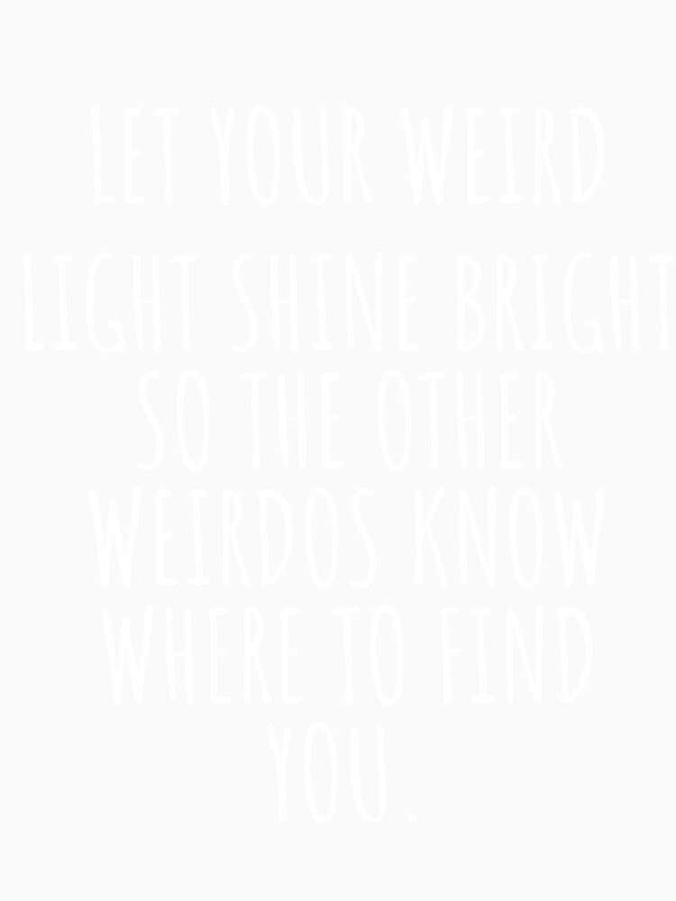 Let your weird light...funny . by Arteef-Arty Unisex , , , Long Sleeve Tee