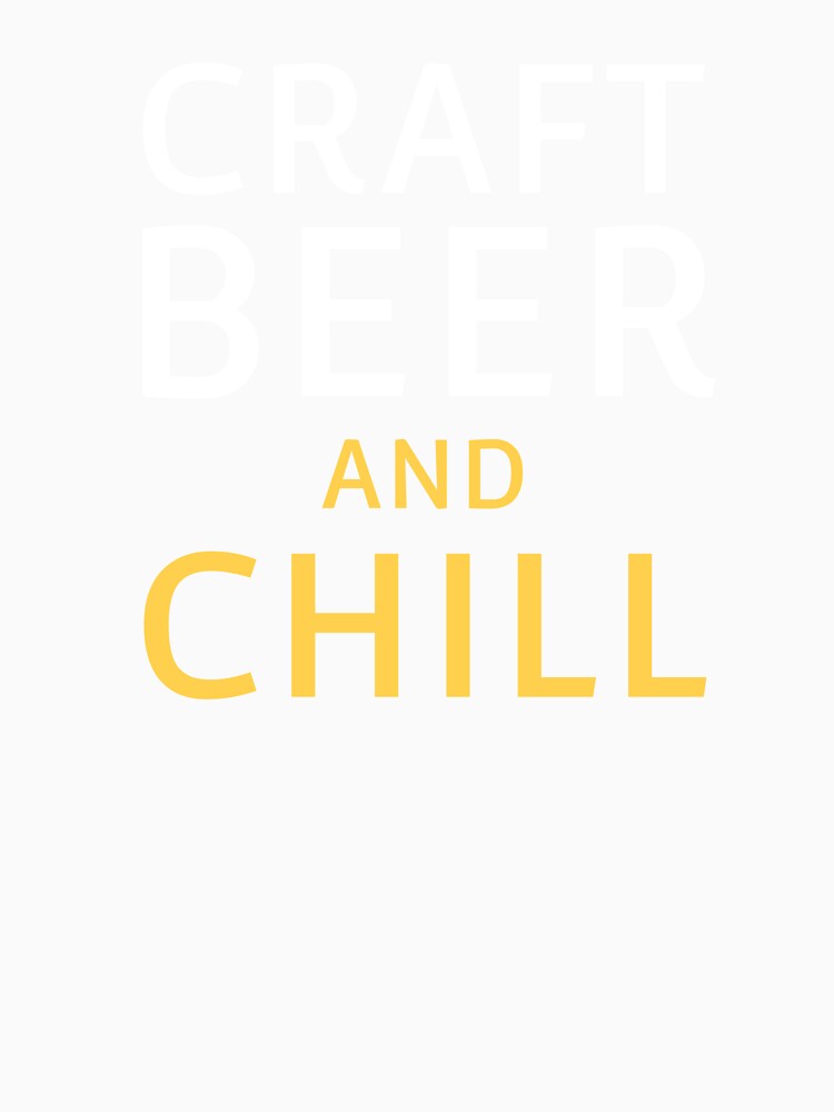 Craft Beer Quote Chill Craft Beer Lover Slogan Beer Drinker by sillyquestions Unisex , , , Long Sleeve Tee