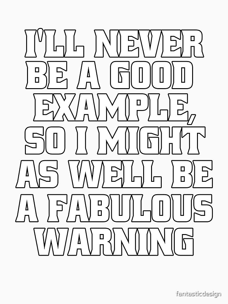 Funny Sarcastic Humor I’ll Never Be A Good Example by fantasticdesign Unisex , , , Long Sleeve Tee