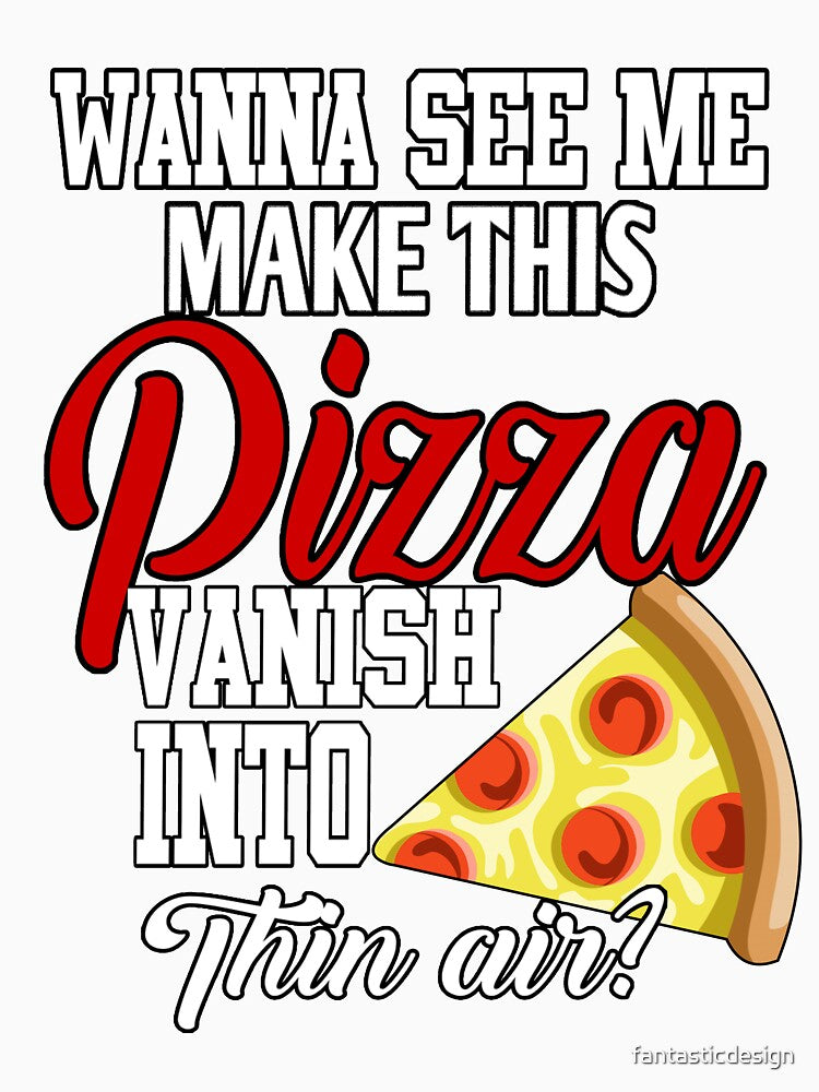 Funny Pizza Lover Wanna See Me Make This Pizza Vanish by fantasticdesign Unisex , , , Long Sleeve Tee