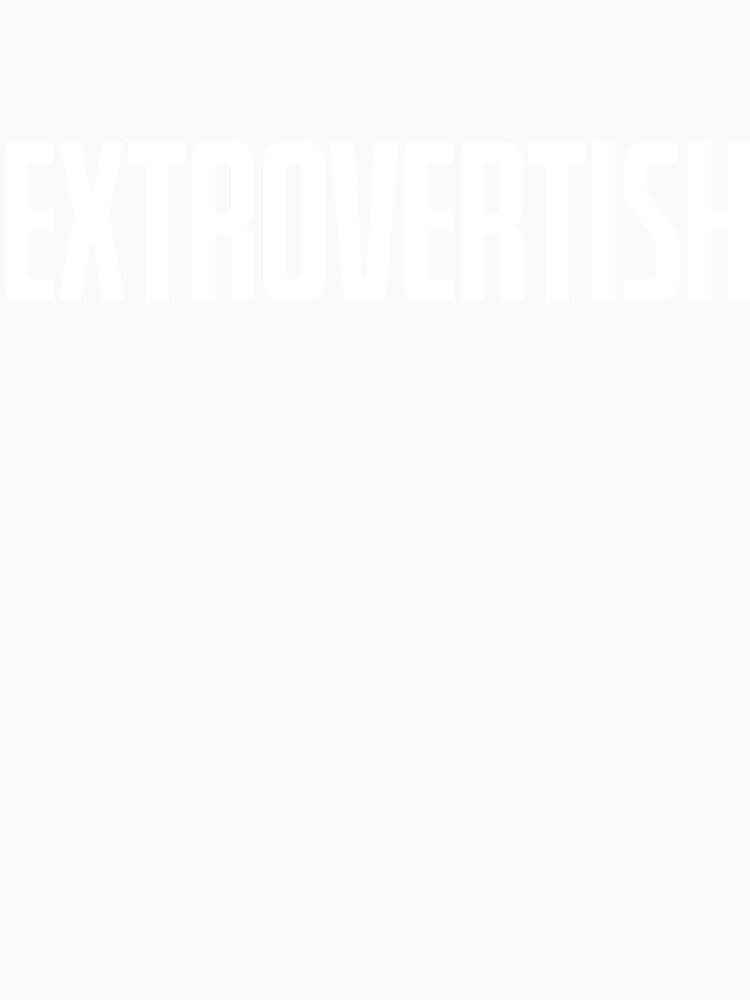 EXTROVERTISH by okayishthestore Unisex , , , Long Sleeve Tee