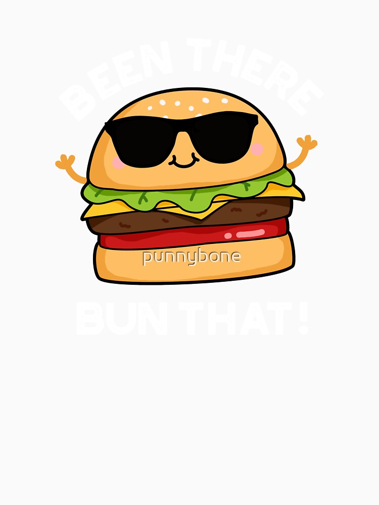 Been There Bun That Funny Burger Puns (Dark BG) by punnybone Unisex , , , Long Sleeve Tee