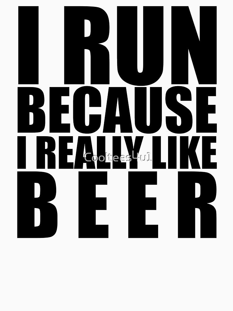 I RUN BECAUSE I REALLY LIKE BEER FUNNY by Cooltees4u1 Unisex , , , Long Sleeve Tee