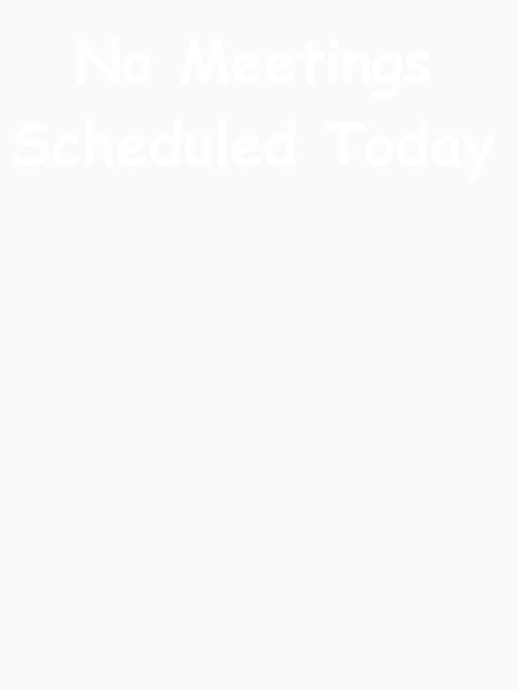 No Meetings Scheduled Today – Funny Work Quote Shirt | Sarcastic Office Humor Design by adjamine