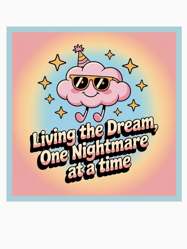 Living the Dream, One Nightmare at a Time by WeTheWeirdosCo Unisex , , , Long Sleeve Tee
