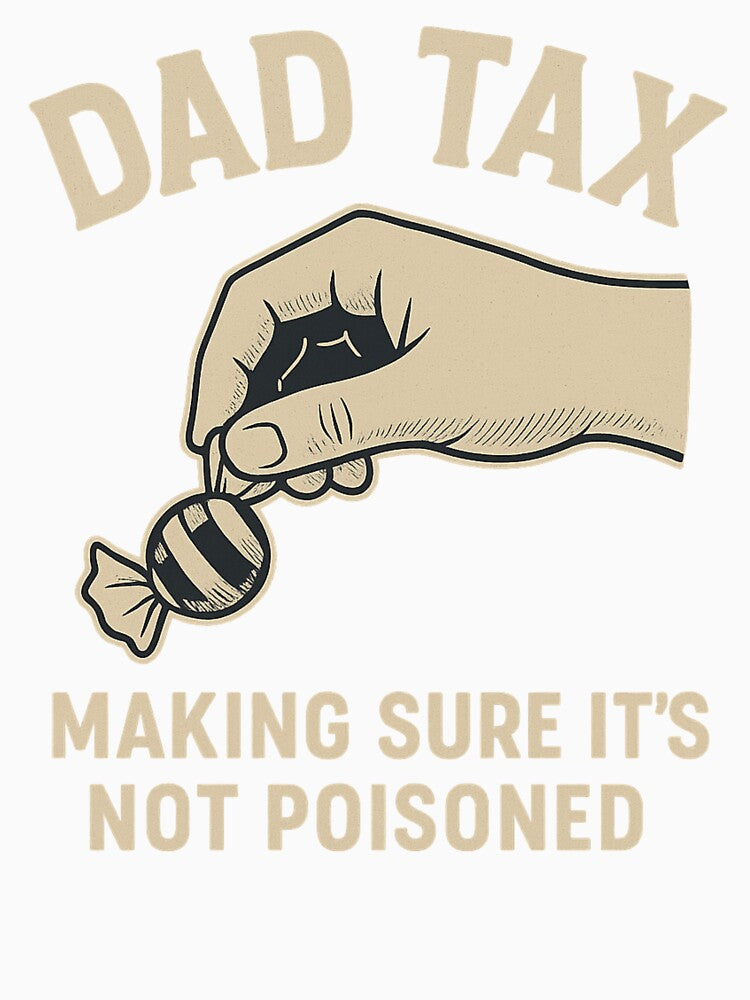 Dad Tax Making Sure It's Not Poisoned by gpkool Unisex , , , Long Sleeve Tee