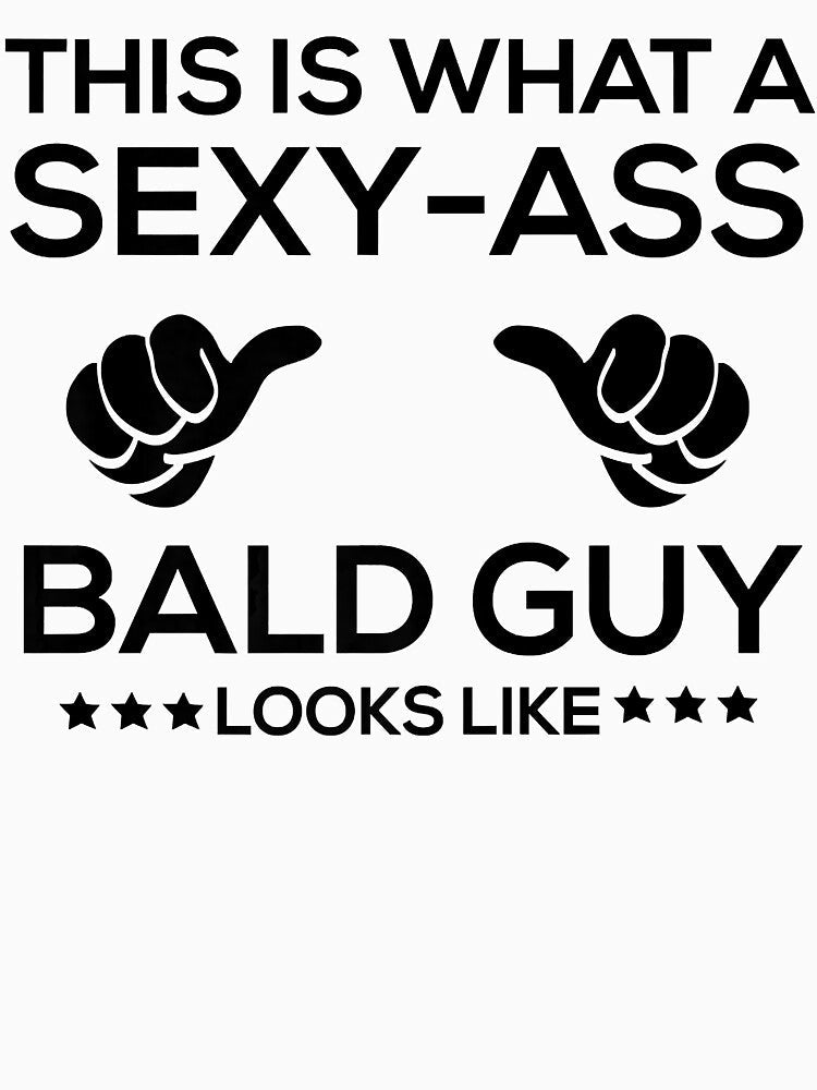 Mens This is What a Sexy-Ass Bald Guy Looks Like Shirt,Bald Guy Premium by JongJocker