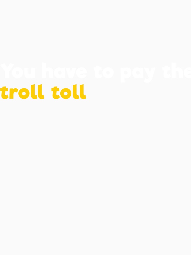 You have to pay the troll toll by RedYolk Unisex , , , Long Sleeve Tee