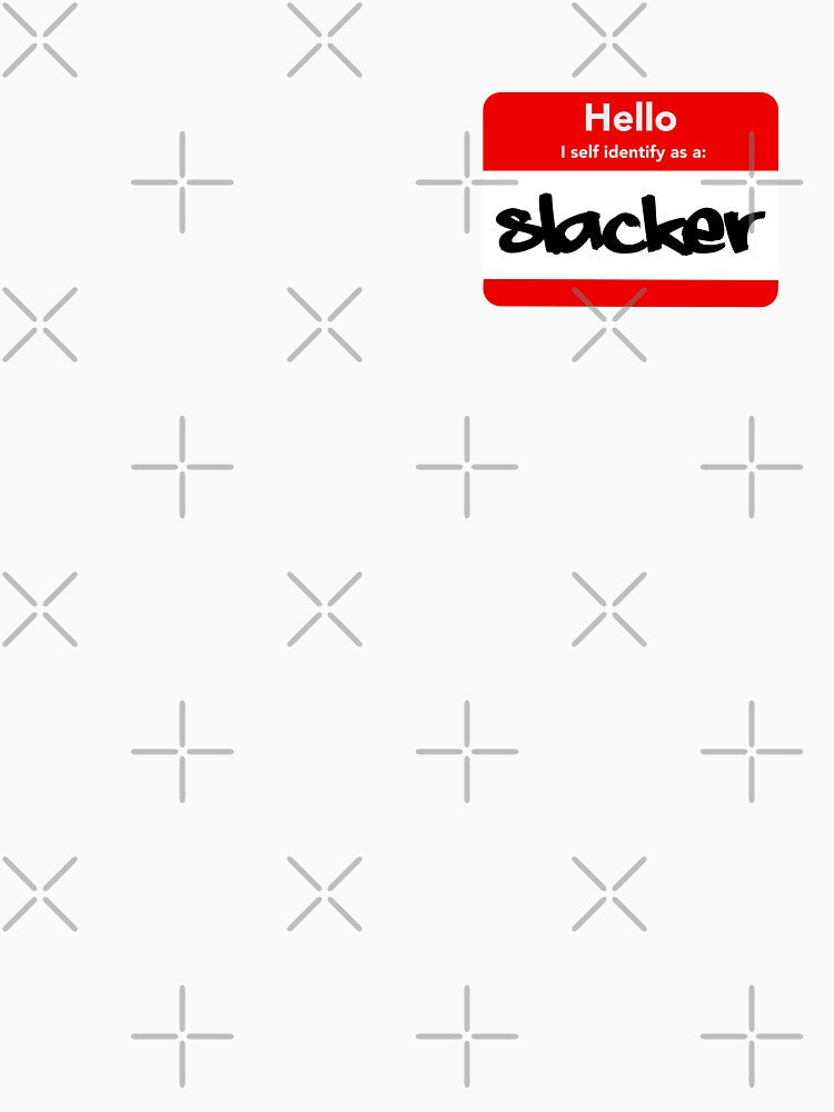 Hello I Self identify as a Slacker (Parody) by StudioX27 Unisex , , , Long Sleeve Tee
