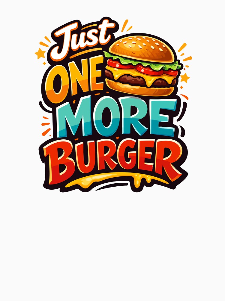 Just One More Burger Funny Food Craving Design by Mikoff04-arts Unisex , , , Long Sleeve Tee
