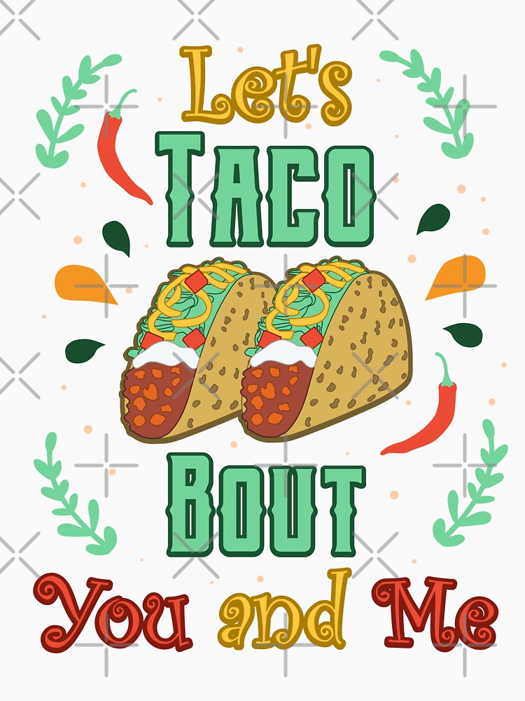 Let’s Taco Bout You and Me Mexican Fiesta Love by Rongway76 Unisex , , , Long Sleeve Tee