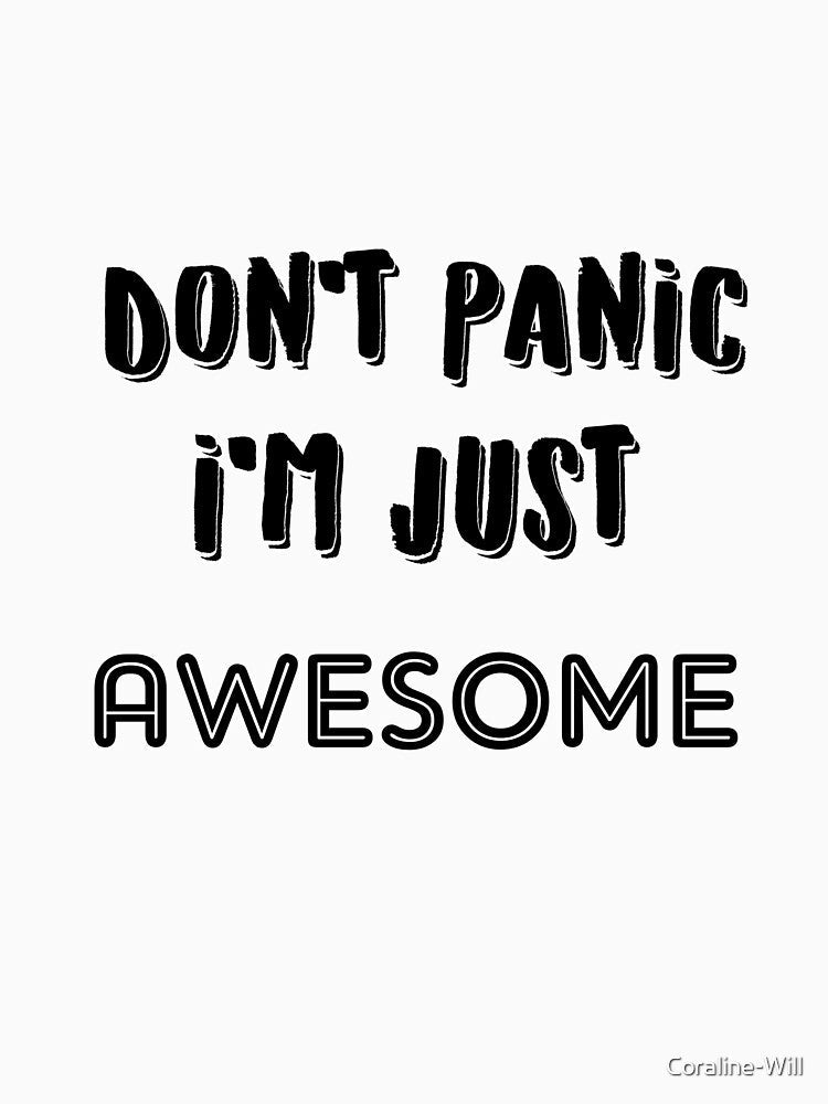 Don't Panic I'm Just Awesome by Coraline-Will Unisex , , , Long Sleeve Tee