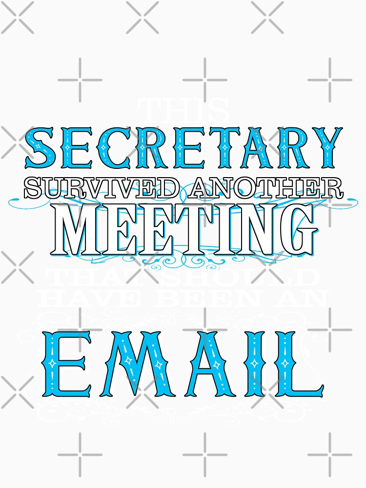 Secretary Survived Meeting Email Office Humor by OmmeDesigns Unisex , , , Long Sleeve Tee