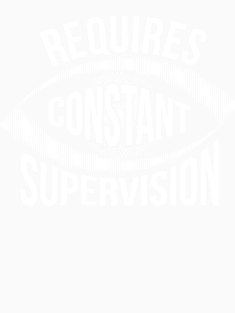 Requires Constant Supervision joke by RedYolk Unisex , , , Long Sleeve Tee
