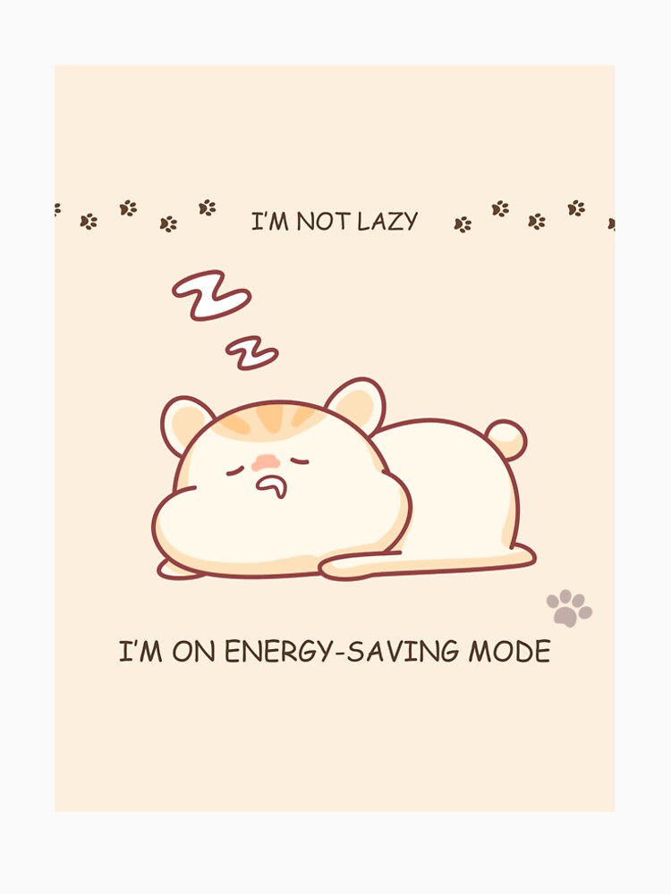 I'm not lazy, I'm on energy saving mode by DesignsByDevika