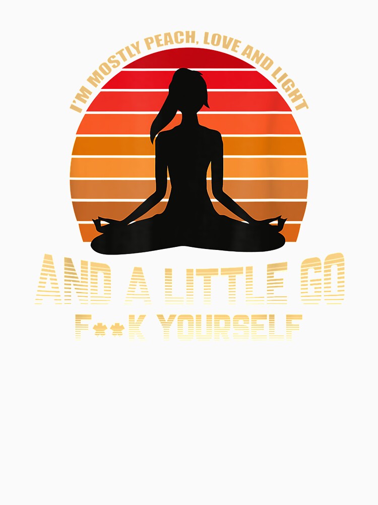 I'm Mostly Peace Love Light And... by Peace And Yogi