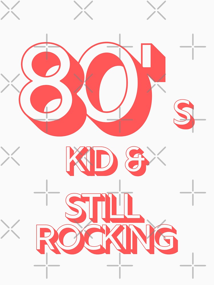 80s Kid and Still Rocking #2 by CLPDesignLab Unisex , , , Long Sleeve Tee