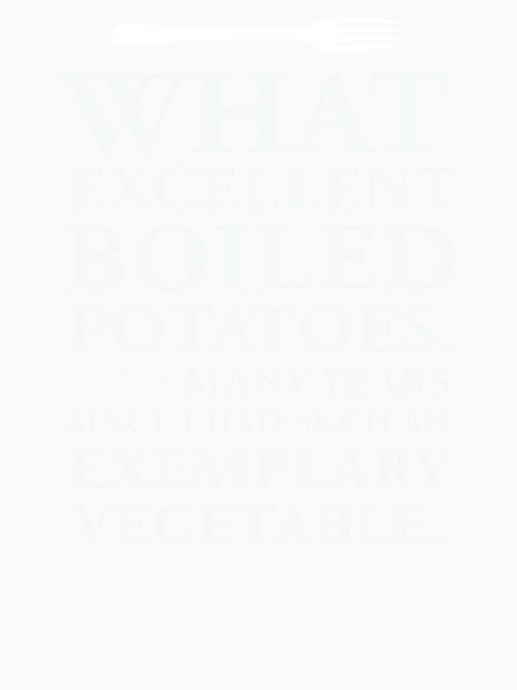 Excellent Boiled Potatoes Mr. Collins Quote from Pride and Prejudice by GoodOldBooks Unisex , , , Long Sleeve Tee