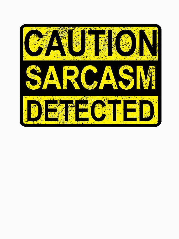 Caution: Sarcasm Detected Funny Sarcastic Humor & Quotes Distressed by BazaarTrades Unisex , , , Long Sleeve Tee