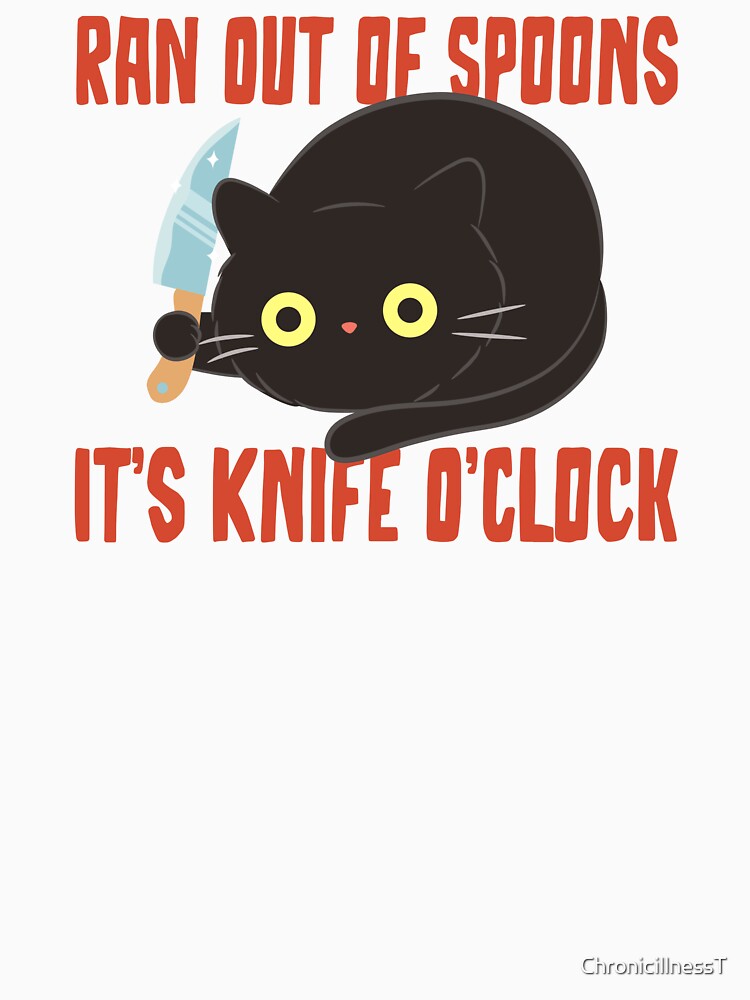 Ran Out of Spoons Knife O'Clock Funny Tees Pins Stickers Magnets Mugs Black Cat Knife Spoonies Chronic Illness Autoimmune Disability Humor Tees Gifts by ChronicillnessT