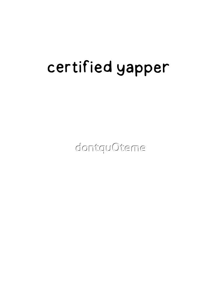 Certified Yapper by dontqu0teme Unisex , , , Long Sleeve Tee