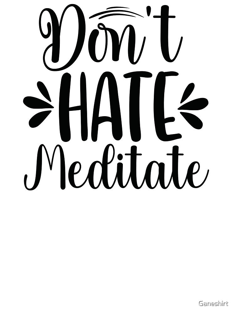 Don't hate meditate yoga women by Ganeshirt
