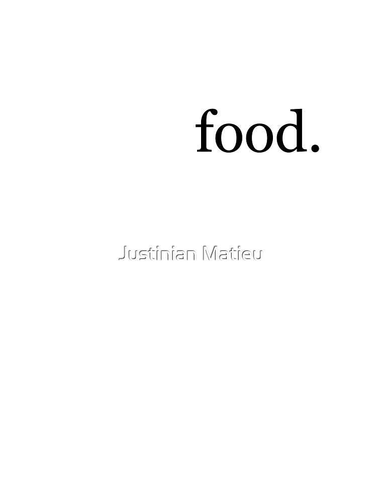 Food. by Justinian Matieu