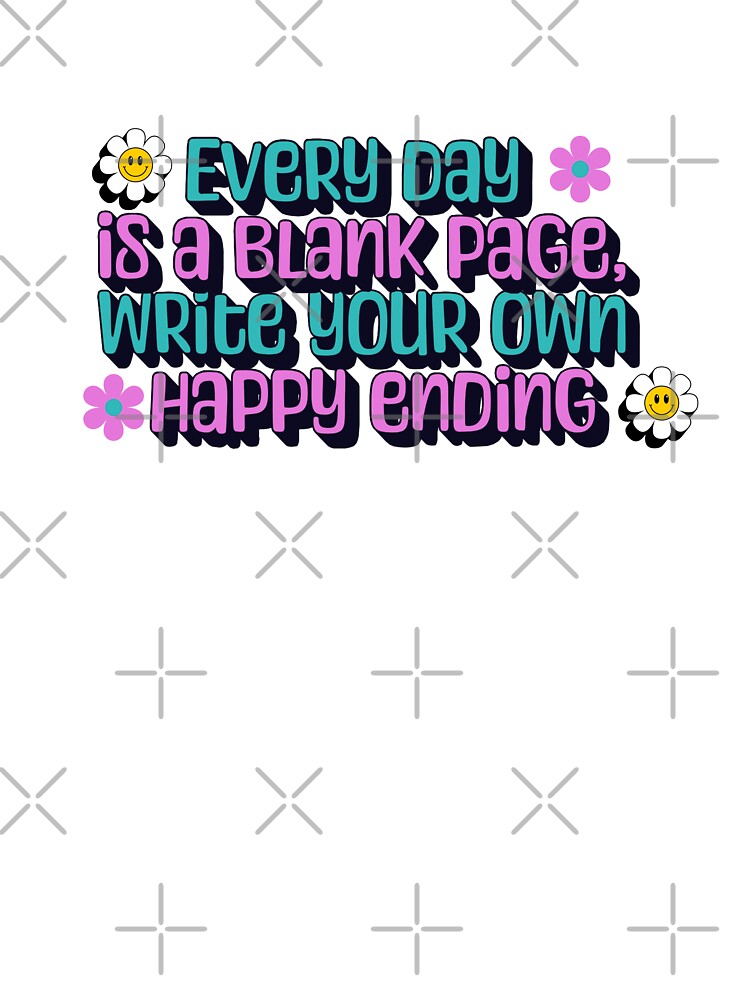 Everyday is a blank page, Write Your own Happy ending by FitEnvy