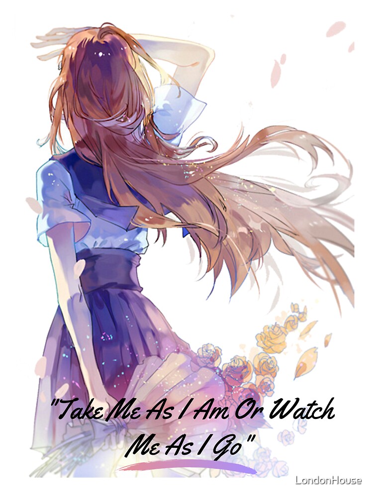 "Take Me As I Am Or Watch Me As I Go" by LondonHouse