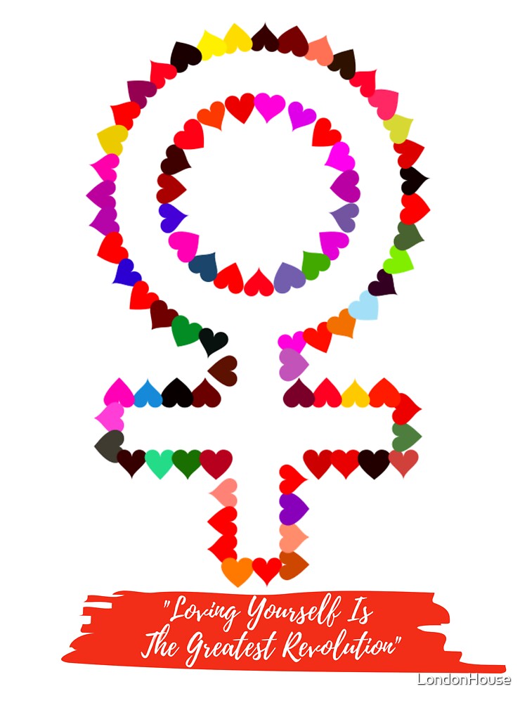 "Loving Yourself Is The Greatest Revolution" by LondonHouse