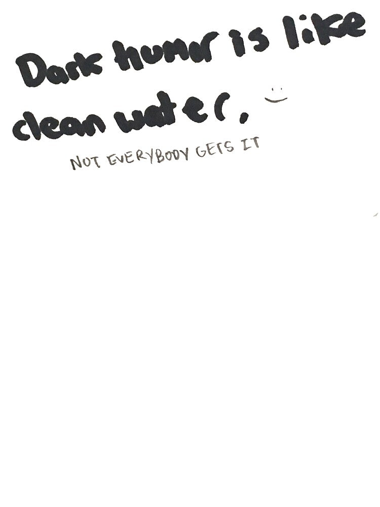 Dark Humor is like Clean Water by DamonWurx