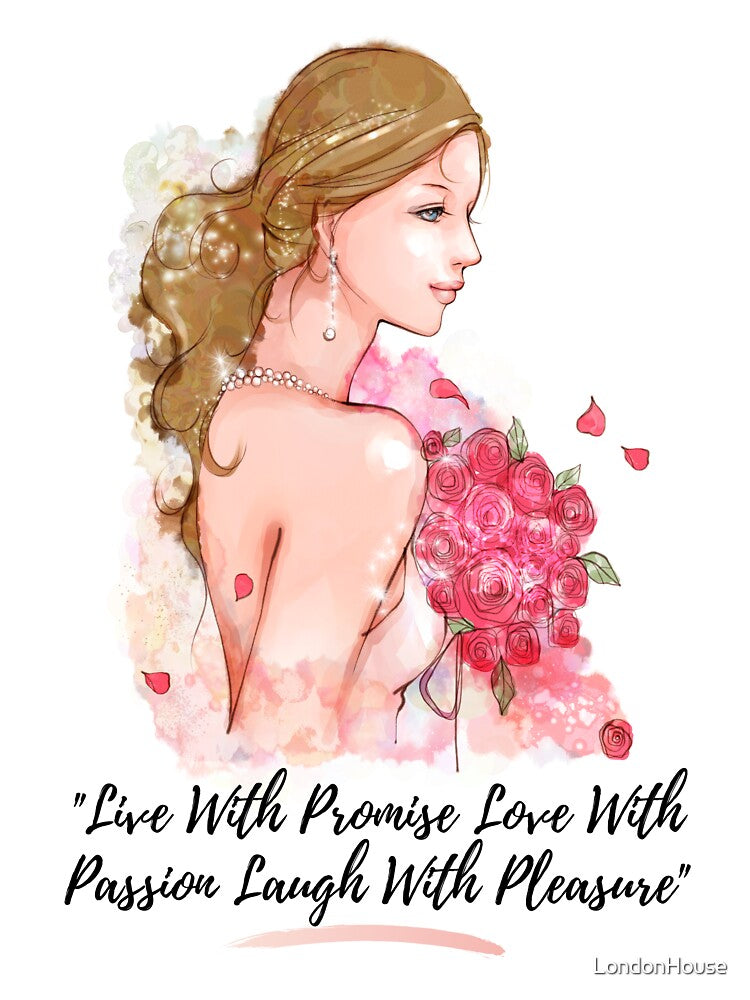 "Live With Promise Love With Passion Laugh With Pleasure" by LondonHouse
