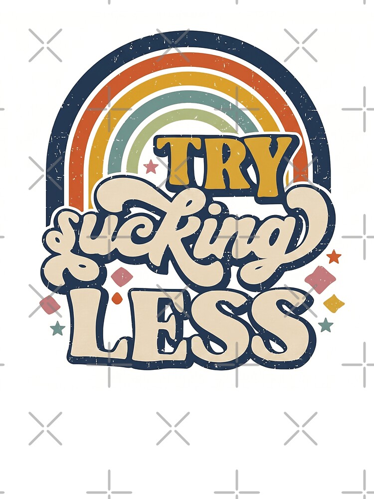 Retro 70s Rainbow Try Sucking Less Funny Sarcastic by rediscoveredapp Unisex , , , Long Sleeve Tee