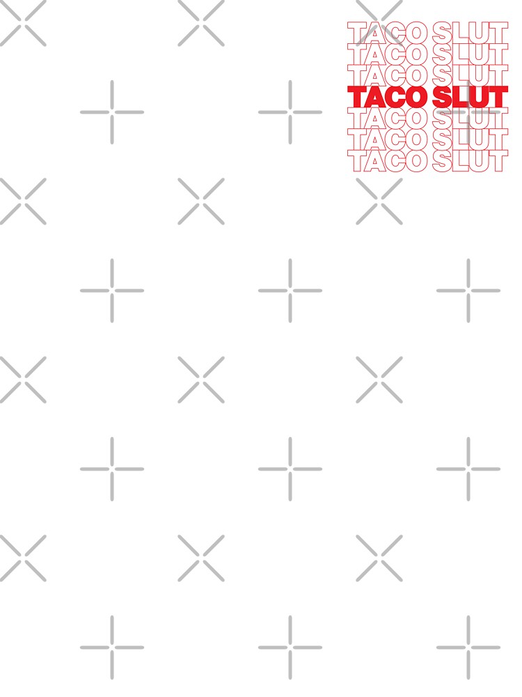 TACO SLUT by oddwonders