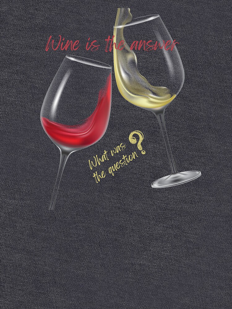 Wine is the answer by Petthecatshop