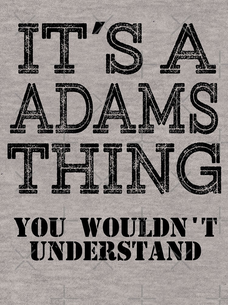 Its A Adams Thing You Wouldnt Understand Funny Cute Gift T Shirt For Men Women Sticker Family Reunion Party Family Matching Shirt by arcadetoystore