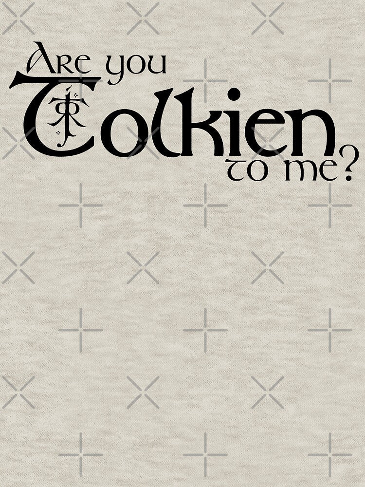 Are you Tolkien to me? by PAINTMONKEYS Unisex , , , Long Sleeve Tee