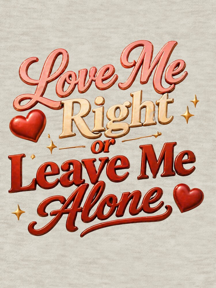 Love Me Right Leave Me Alone Quote by JagrDesigns