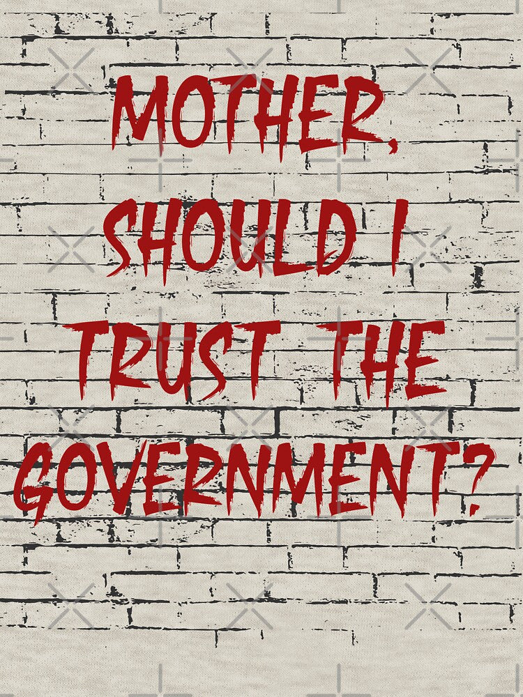 mother should i trust the government by johny11 Unisex , , , Long Sleeve Tee