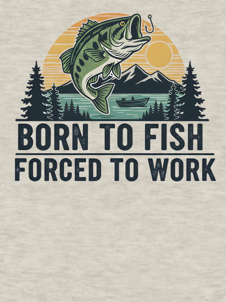 Born To Fish Forced To Work by musthavewords