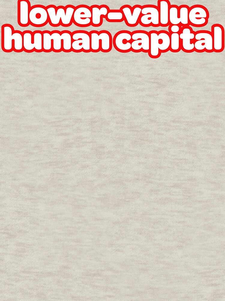 lower-value human capital by FT Alphaville Unisex , , , Long Sleeve Tee