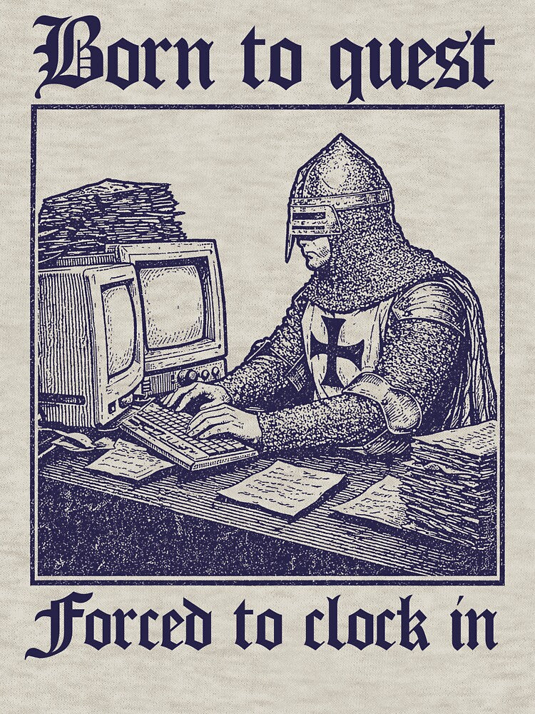 Born to Quest forced to clock in Funny Meme Medieval Retro by borenclolahroy Unisex , , , Long Sleeve Tee