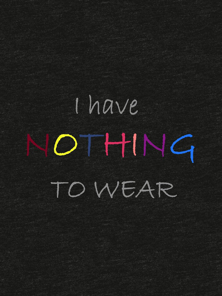 I Have Nothing to Wear A Daily Problem of Women Around the World by Dewlangrial Unisex , , , Long Sleeve Tee
