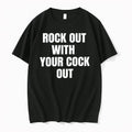 Rock Out With Your Cock Out 0 Tshirts Sweater Unisex , , , Long Sleeve Tee