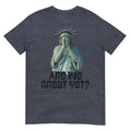 Are We Great Yet Anti Trump Politics Humor Statue of Liberty T-Shirt.